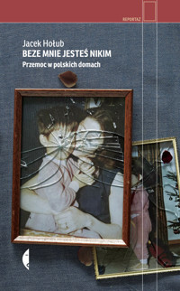 Beze mnie jesteś nikim. Przemoc w polskich domach - Jacek Hołub - ebook + audiobook + książka