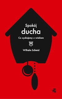 Spokój ducha Co zyskujemy z wiekiem - Wilhelm Schmid - książka