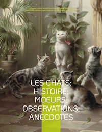 Les chats: Histoire; Moeurs; Observations; Anecdotes - Jules François Félix Husson "Champfleury" - ebook