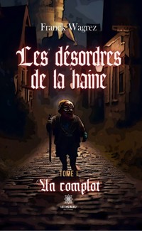 Les désordres de la haine - Tome 1 - Franck Wagrez - ebook
