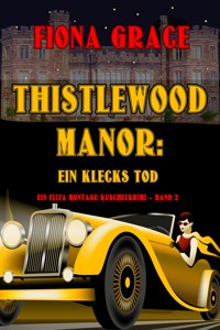 Thistlewood Manor: Ein Klecks Tod (Ein Eliza Montagu Kuschelkrimi – Band 2) - Fiona Grace - ebook