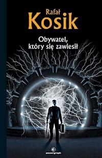 Obywatel, który się zawiesił - Rafał Kosik - ebook + audiobook + książka