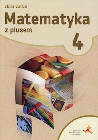Matematyka z plusem 4 Zbiór zadań - Zarzycka Krystyna, Zarzycki Piotr - książka