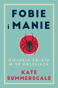 Fobie i manie. Historia świata w 99 obsesjach - Kate Summerscale - ebook + książka