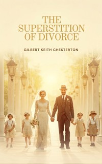 The Superstition of Divorce - Gilbert Keith Chesterton - ebook