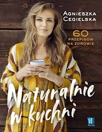 Naturalnie w kuchni - Cegielska Agnieszka - książka