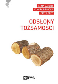 Odsłony tożsamości - Piotr Oleś, Anna Batory, Elwira Brygoła - książka