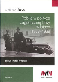 Polska w polityce zagranicznej Litwy w latach 1938-1939 - Žulys Audrius A. - książka