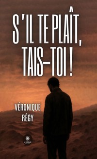 S’il te plaît, tais-toi ! - Véronique Régy - ebook