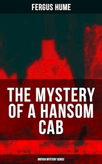THE MYSTERY OF A HANSOM CAB (British Mystery Series) - Fergus Hume - ebook