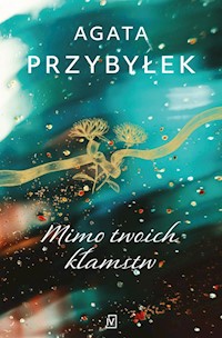 Mimo twoich kłamstw - Agata Przybyłek - ebook + audiobook + książka