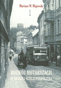 Rozwój motoryzacji w drugiej Rzeczypospolitej - Majewski Mariusz W. - książka