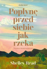 Popłynę przed siebie jak rzeka - Read Shelley - książka