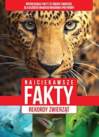 Najciekawsze fakty Rekordy zwierząt -  - książka