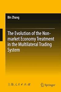 The Evolution of the Non-market Economy Treatment in the Multilateral Trading System - Bin Zhang - ebook