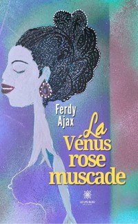 La Vénus rose muscade - Ferdy Ajax - ebook