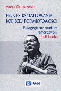 Proces kształtowania kobiecej podmiotowości - Aneta Ostaszewska - książka