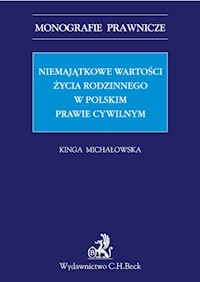 Niemajątkowe wartości życia rodzinnego w polskim prawie cywilnym - Kinga Michałowska - ebook + książka
