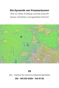 Die Dynamik von Prozessräumen - ZSI - WS 812 0259 - Teil 01 ZS - ZS ZSI - ebook