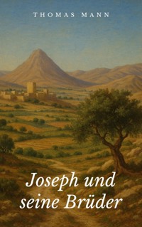 Joseph und seine Brüder - Thomas Mann - ebook