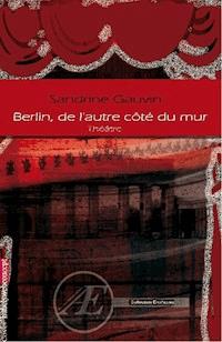 Berlin, de l'autre côté du mur - Sandrine Gauvin - ebook