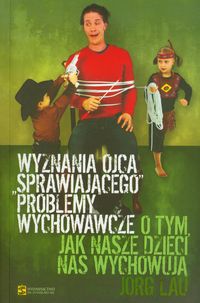 Wyznania ojca sprawiającego problemy wychowawcze - Lau Jorg - książka