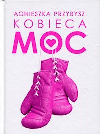 Kobieca Moc - Agnieszka Przybysz - książka