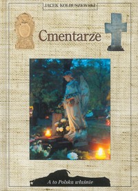 A to Polska właśnie. Cmentarze - Kolbuszewski Jacek - ebook