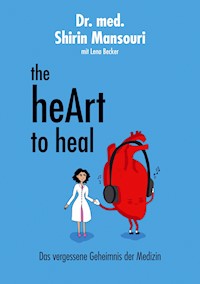 the heArt to heal - Shirin Mansouri - ebook