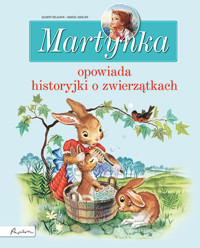 Martynka opowiada historyjki o zwierzątkach - praca zbiorowa - ebook