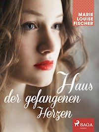 Haus der gefangenen Herzen - Marie Louise Fischer - ebook