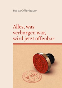 Alles, was verborgen war, wird jetzt offenbar - Hulda Offenbauer - ebook