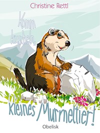 Komm kuscheln, kleines Murmeltier! - Christine Rettl - ebook