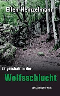 Es geschah in der Wolfsschlucht - Ellen Heinzelmann - ebook