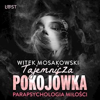 Parapsychologia miłości: tajemnicza pokojówka – opowiadanie erotyczne - Witek Mosakowski - ebook + audiobook
