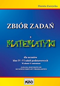 Zbiór zadań z matematyki dla uczniów klas 4-6 - Zarzycka Dorota - książka