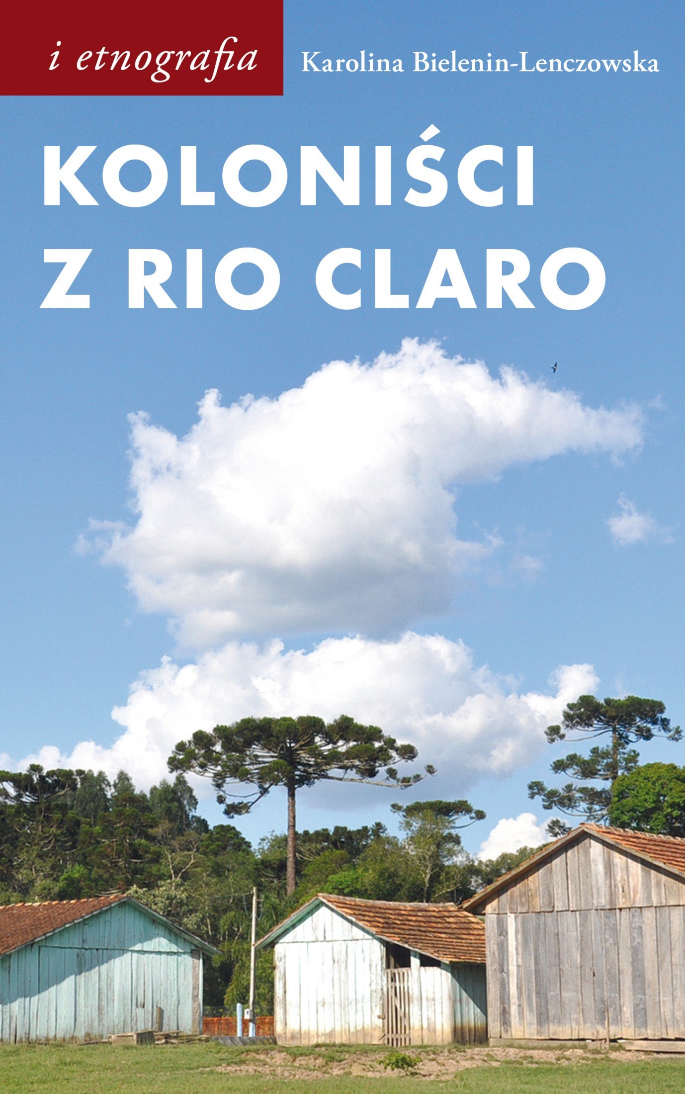 Okładka:Koloniści z Rio Claro. Społeczno-językowe światy polskich osadników w południowej Brazylii 