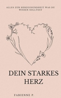 Dein Starkes Herz - Fabienne P. - ebook