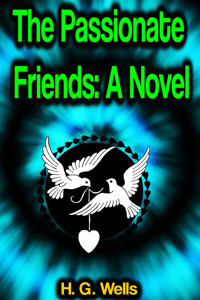 The Passionate Friends: A Novel - H G Wells - ebook