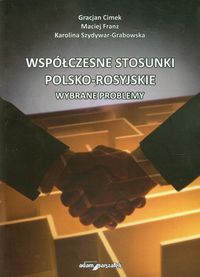 Współczesne stosunki polsko-rosyjskie - Cimek Gracjan, Franz Maciej, Szydywar-Grabowska Karolina - książka