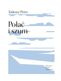 Połać i szum - Tadeusz Pióro - ebook + książka