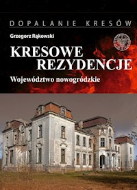 Kresowe rezydencje Zamki, pałace i dwory na dawnych ziemiach wschodnich II RP - Rąkowski Grzegorz - książka