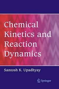 Chemical Kinetics and Reaction Dynamics - Santosh  K. Upadhyay - ebook