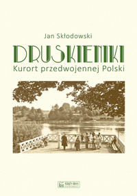 Druskieniki. Kurort przedwojennej Polski - Jan Skłodowski - książka