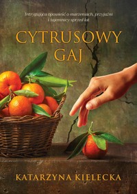 Cytrusowy gaj - Katarzyna Kielecka - ebook + audiobook + książka