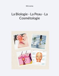 La Biologie - La Peau - La Cosmétologie - M.G. Lorma - ebook
