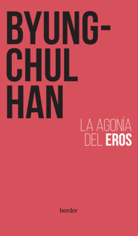 La agonía del Eros - Han Byung-Chul - ebook