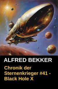 Black Hole X: Chronik der Sternenkrieger 41 - Alfred Bekker - ebook