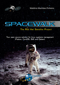 Spacewalk: The Red Hat Satellite Project - Waldirio Manhães Pinheiro - ebook