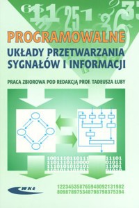 Programowalne układy przetwarzania sygnałów i informacji - Tadeusz Łuba (red.) - książka
